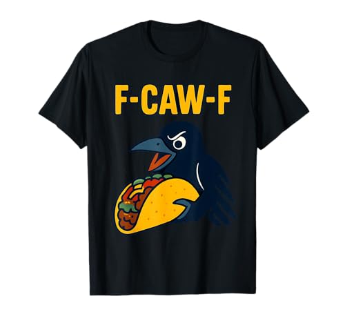 F Caw F Crow Taco Lover F-Caw-F Black Bird Raven Herren Damen T-Shirt von F Caw Caw F Crow Merch Store