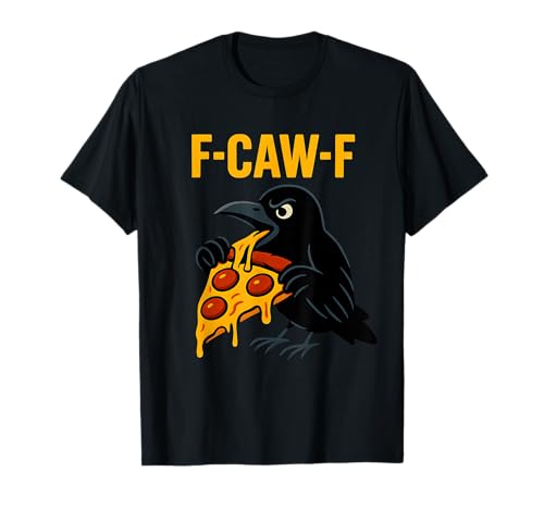 Pizza F Caw F Crow F-Caw-F Schwarzer Vogel Rabe Feinschmecker Damen T-Shirt Pizza F Caw F Crow F-Caw-F Schwarzer Vogel Rabe Feinschmecker Damen T-Shirt von F Caw Caw F Crow Merch Store
