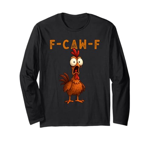 F-Caw-F Funny Chicken FCAWF Humour Quote Baby Rooster Meme Langarmshirt von F-Caw-F Chicken Funny Sarcastic Cool Meme Joke Tee