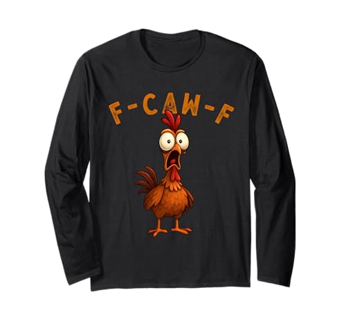 F-Caw-F Funny Chicken FCAWF Humour Quote Baby Rooster Meme Langarmshirt von F-Caw-F Chicken Funny Sarcastic Cool Meme Joke Tee