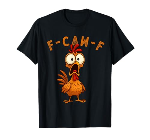 F-Caw-F Funny Chicken FCAWF Humour Quote Baby Rooster Meme T-Shirt von F-Caw-F Chicken Funny Sarcastic Cool Meme Joke Tee