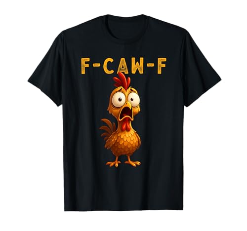 F-Caw-F Funny Chicken FCAWF Humour Quote Baby Rooster Meme T-Shirt von F-Caw-F Chicken Funny Sarcastic Cool Meme Joke Tee