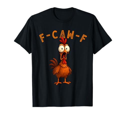 F-Caw-F Funny Chicken FCAWF Humour Quote Baby Rooster Meme T-Shirt von F-Caw-F Chicken Funny Sarcastic Cool Meme Joke Tee