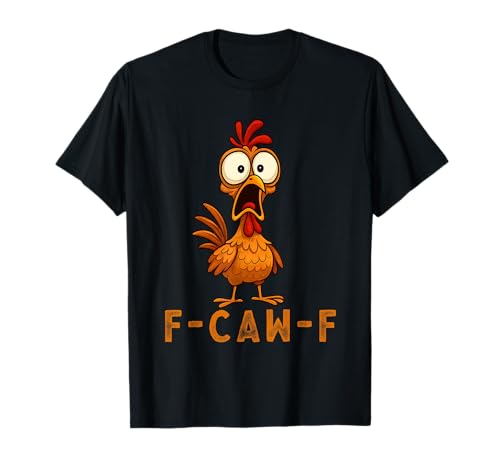 F-Caw-F Funny Chicken FCAWF Humour Quote Baby Rooster Meme T-Shirt von F-Caw-F Chicken Funny Sarcastic Cool Meme Joke Tee