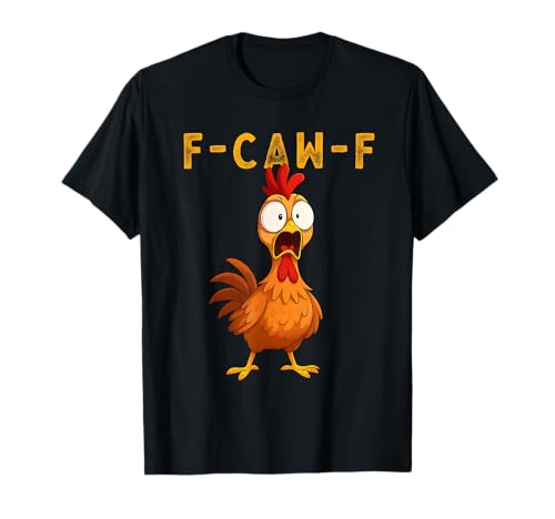 F-Caw-F Funny Chicken FCAWF Humour Quote Baby Rooster Meme T-Shirt F-Caw-F Funny Chicken FCAWF Humour Quote Baby Rooster Meme T-Shirt von F-Caw-F Chicken Funny Sarcastic Cool Meme Joke Tee