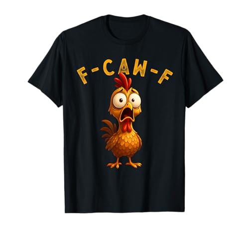 F-Caw-F Funny Chicken FCAWF Humour Quote Baby Rooster Meme T-Shirt von F-Caw-F Chicken Funny Sarcastic Cool Meme Joke Tee