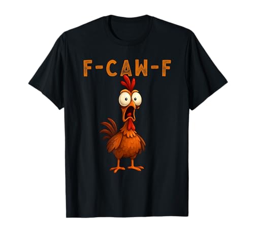 F-Caw-F Funny Chicken FCAWF Humour Quote Baby Rooster Meme T-Shirt von F-Caw-F Chicken Funny Sarcastic Cool Meme Joke Tee