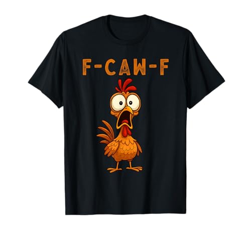 F-Caw-F Funny Chicken FCAWF Humour Quote Baby Rooster Meme T-Shirt von F-Caw-F Chicken Funny Sarcastic Cool Meme Joke Tee