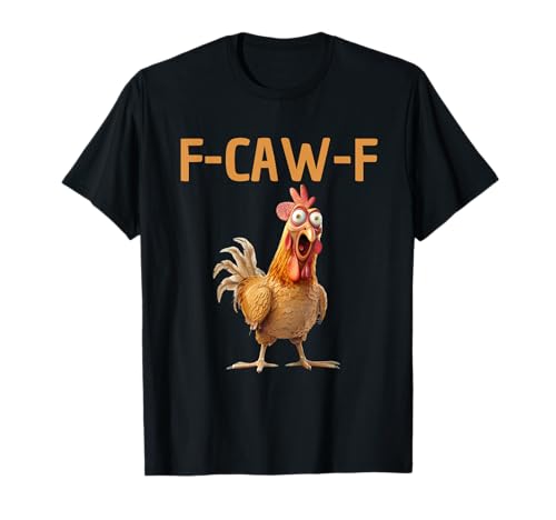 Funny Rooster Meme F-CAW-F Huhn Humor FCAWF Frauen Männer T-Shirt Funny Rooster Meme F-CAW-F Huhn Humor FCAWF Frauen Männer T-Shirt von F Caw F Funny Chicken Humor