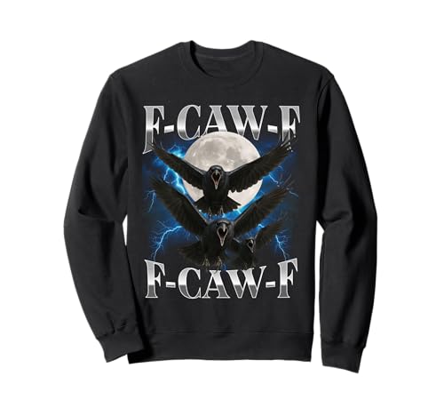 F-Caw-F Lustige Krähe Lustiger Humor für Erwachsene Gothic f caw f Sweatshirt von F-Caw-F Funny Crow Funny Adult humor Gothic