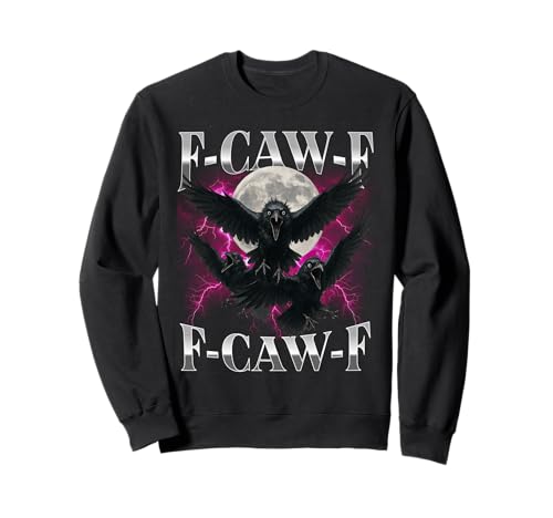 F-Caw-F Lustige Krähe Lustiger Humor für Erwachsene Gothic f caw f Sweatshirt von F-Caw-F Funny Crow Funny Adult humor Gothic