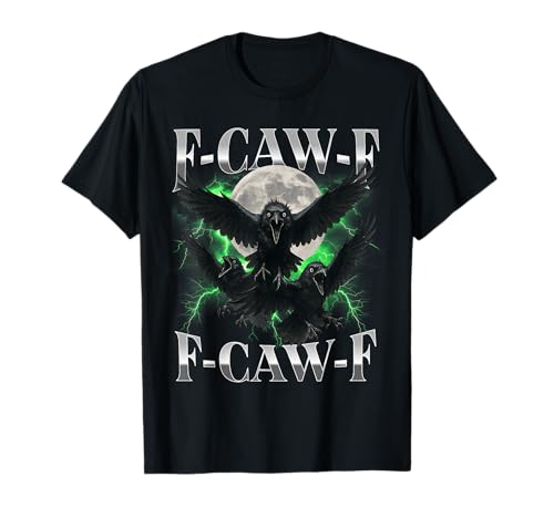 F-Caw-F Lustige Krähe Lustiger Humor für Erwachsene Gothic f caw f T-Shirt von F-Caw-F Funny Crow Funny Adult humor Gothic