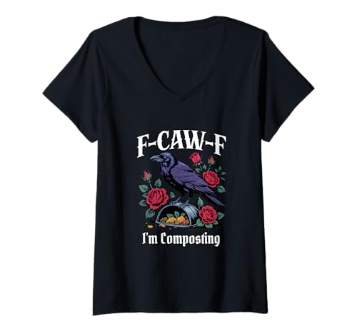 Damen Lustiges F-Caw-F Composting Gothic T-Shirt mit V-Ausschnitt Damen Lustiges F-Caw-F Composting Gothic T-Shirt mit V-Ausschnitt von F Caw F Meme Goth Composting Emo Tshirt