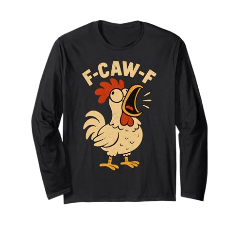 F Caw F Lustiges Huhn Hahn Männer Frauen Langarmshirt F Caw F Lustiges Huhn Hahn Männer Frauen Langarmshirt von F Caw F Rooster Chicken Merch Store
