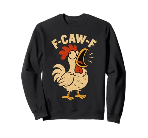 F Caw F Lustiges Huhn Hahn Männer Frauen Sweatshirt F Caw F Lustiges Huhn Hahn Männer Frauen Sweatshirt von F Caw F Rooster Chicken Merch Store