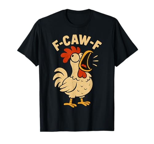 F Caw F Lustiges Huhn Hahn Männer Frauen T-Shirt F Caw F Lustiges Huhn Hahn Männer Frauen T-Shirt von F Caw F Rooster Chicken Merch Store