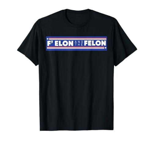 F Elon And The Felon Shirt Patriotic Men Women T-Shirt F Elon And The Felon Shirt Patriotic Men Women T-Shirt von F Elon And The Felon Shirt