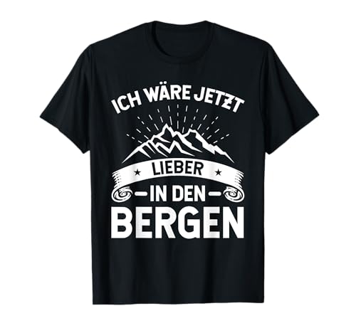 Ich Wäre Jetzt Lieber In Den Bergen | Damen & Herren Wander T-Shirt Ich Wäre Jetzt Lieber In Den Bergen | Damen & Herren Wander T-Shirt von FANS OF NATURE Sprüche Outfits für Naturfreunde