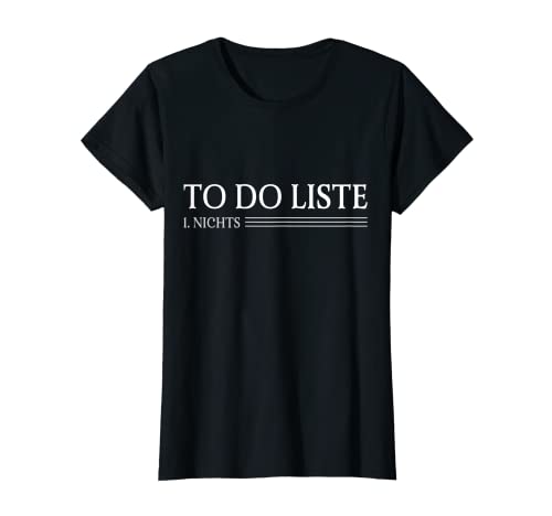 Damen TO DO LISTE FAULENZER GAMMEL T-Shirt Damen TO DO LISTE FAULENZER GAMMEL T-Shirt von FAULENZEN RUMGAMMELN NICHTS TUN & CO.