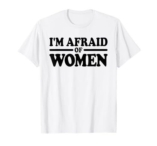 ICH HABE ANGST VOR EINEM SATZ VON FRAUEN UND MÄDCHEN AUF EINEM T-SHIRT T-Shirt ICH HABE ANGST VOR EINEM SATZ VON FRAUEN UND MÄDCHEN AUF EINEM T-SHIRT T-Shirt von FEAR OF FEMALES FUN TEEZ