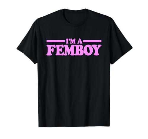ICH BIN FEMBOY SISSY BOY T-Shirt von FEMBOY FUN TEEZ