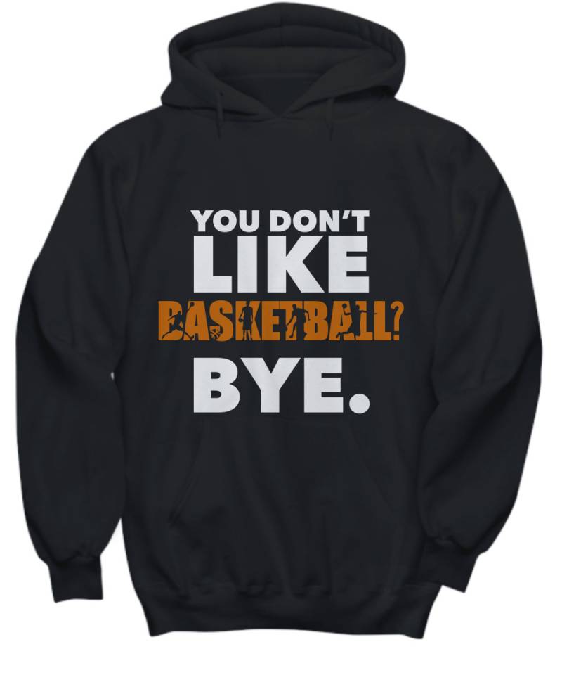 Basketball Hoodie - Mögen Sie Nicht Basketball? Auf Wiedersehen. -Hoodie Für Basketball-Spieler Oder Fan Basketball-Geschenk Spieler, Trainer von FGImagination
