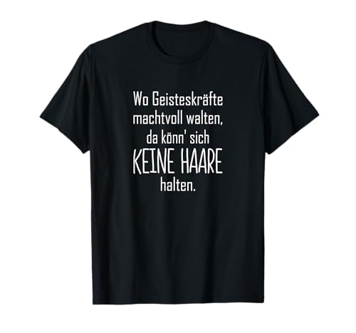 Geisteskräfte Keine Haare witziger Glatzen Spruch Herren T-Shirt Geisteskräfte Keine Haare witziger Glatzen Spruch Herren T-Shirt von FKK am Kopf Designs mit Glatze Spruch Funshirt