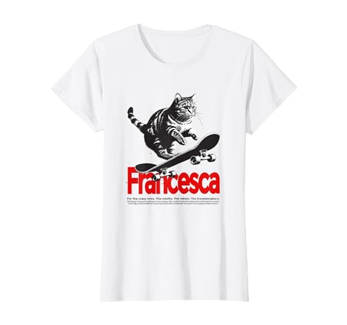 FRANCESCA - Schöner Mädchen Name mit Katze & Skateboard T-Shirt von FRANCESCA Tochter Enkel Geburtstag Geschenkideen