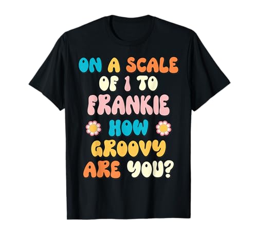 FRANKIE Cute Retro Girls Groovy FRANKIE Personalized Name T-Shirt FRANKIE Cute Retro Girls Groovy FRANKIE Personalized Name T-Shirt von FRANKIE Name Gift Groovy Outfits For Women