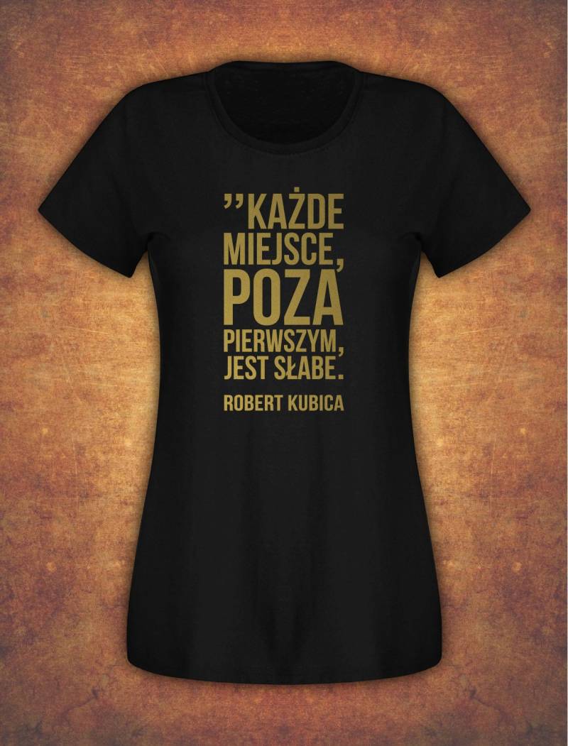 Robert Kubica Kazde Miejsce Poza Pierwszym Jest Slabe Polska T-Shirt Frauen-Schwarz von FabricOfStyle