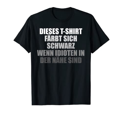 Herren Dieses TShirt Färbt Sich Schwarz Idioten In Der Nähe Sind T-Shirt Herren Dieses TShirt Färbt Sich Schwarz Idioten In Der Nähe Sind T-Shirt von Färbt Sich Schwarz Wenn Idioten In Der Nähe Sind