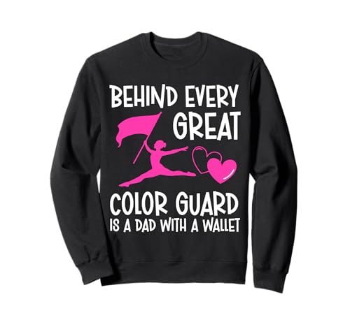 Behind Every Great Color Guard Is A Dad With A Wallet Sweatshirt von Fahnenschwinger Design Color Guard