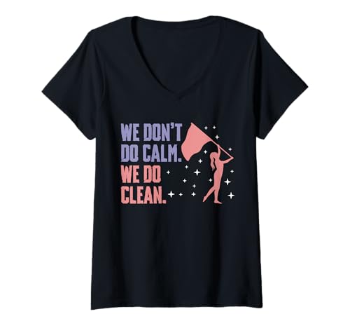 Damen We Dont Do Calm We Do Clean Color Guard Flag T-Shirt mit V-Ausschnitt Damen We Dont Do Calm We Do Clean Color Guard Flag T-Shirt mit V-Ausschnitt von Fahnenschwinger Designs Color Guard Idee