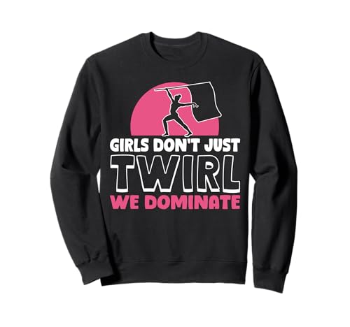 Girls Dont Just Twirl We Dominate Color Guard Flag Sweatshirt von Fahnenschwinger Designs Color Guard Ideen