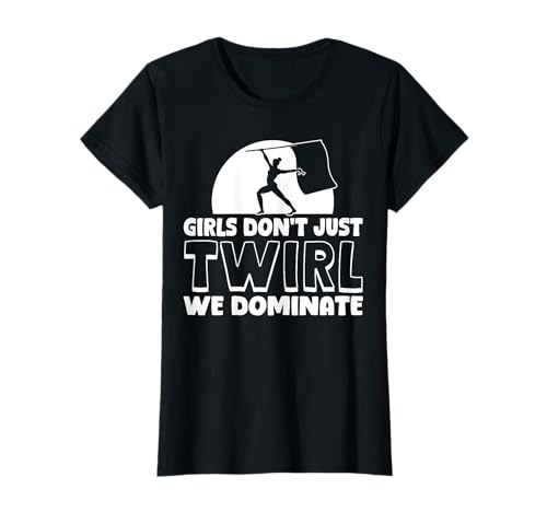 Girls Dont Just Twirl We Dominate Color Guard Flag T-Shirt Girls Dont Just Twirl We Dominate Color Guard Flag T-Shirt von Fahnenschwinger Designs Color Guard Ideen