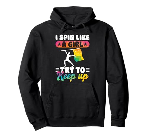 I Spin Like A Girl Try To Keep Up Color Guard Flag Team Pullover Hoodie von Fahnenschwinger Designs Color Guard