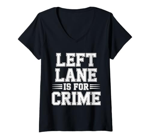 Damen Left Lane is for Crime Highway Driving Sarcastic Joke - T-Shirt mit V-Ausschnitt Damen Left Lane is for Crime Highway Driving Sarcastic Joke - T-Shirt mit V-Ausschnitt von Fahrerverkehr Humor Patrouille