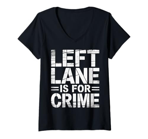 Damen Left Lane is for Crime Highway Driving Sarcastic Joke - T-Shirt mit V-Ausschnitt Damen Left Lane is for Crime Highway Driving Sarcastic Joke - T-Shirt mit V-Ausschnitt von Fahrerverkehr Humor Patrouille