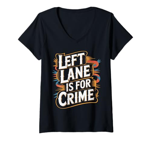 Damen Left Lane is for Crime Highway Driving Sarcastic Joke - T-Shirt mit V-Ausschnitt Damen Left Lane is for Crime Highway Driving Sarcastic Joke - T-Shirt mit V-Ausschnitt von Fahrerverkehr Humor Patrouille