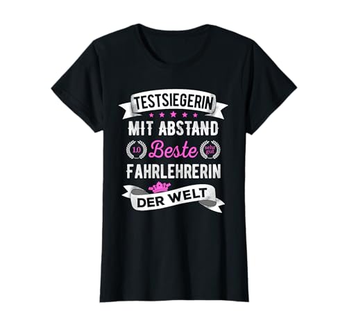 Damen Beste Fahrlehrerin Der Welt - Testsiegerin Spruch T-Shirt Damen Beste Fahrlehrerin Der Welt - Testsiegerin Spruch T-Shirt von Fahrlehrerin Geschenkidee