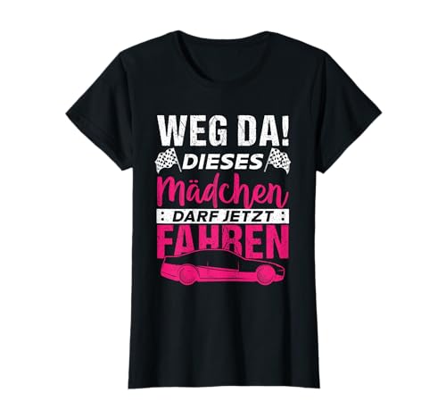 Weg da! Dieses Mädchen darf jetzt fahren T-Shirt von Fahrprüfung, Führerschein bestanden