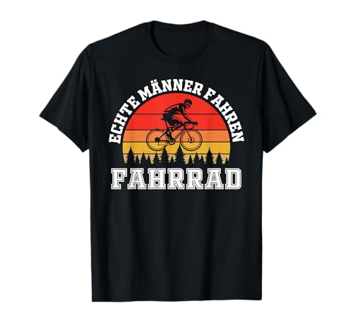 Echte Männer fahren Fahrrad - Fahrradfahrer T-Shirt Echte Männer fahren Fahrrad - Fahrradfahrer T-Shirt von Fahrrad Radfahrer Fahrradfahrer
