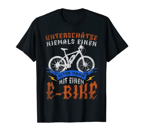 Herren Unterschätze Niemals Alten Mann Mit E-Bike - Elektrofahrrad T-Shirt Herren Unterschätze Niemals Alten Mann Mit E-Bike - Elektrofahrrad T-Shirt von Fahrradfahrer Opa Fahrradmotiv Ebike Mountainbike