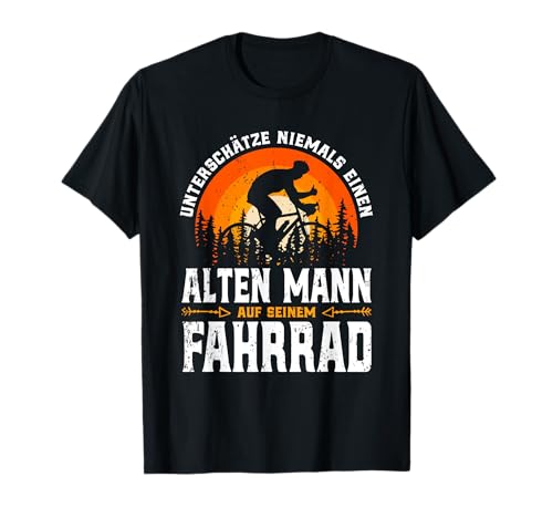 Unterschätze niemals einen alten mann auf seinem Fahrrad T-Shirt Unterschätze niemals einen alten mann auf seinem Fahrrad T-Shirt von Fahrradfahrer Radfahrer Rentner Geschenke Comp.