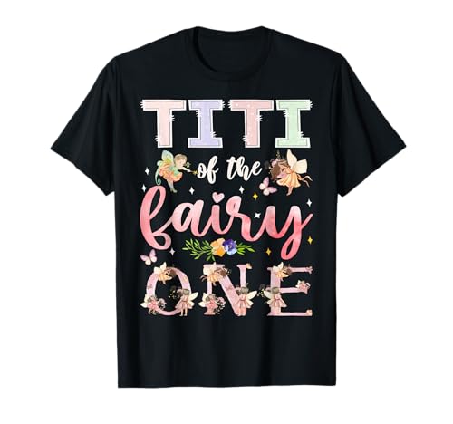 Titi of The Fairy One 1. Geburtstag Mädchen Familie Matching T-Shirt Titi of The Fairy One 1. Geburtstag Mädchen Familie Matching T-Shirt von Fairy First Birthday Girl Matching Tees