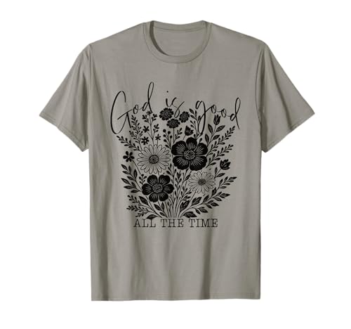 God is Good All The Time Christian Floral Faith Zitat Frauen T-Shirt God is Good All The Time Christian Floral Faith Zitat Frauen T-Shirt von Faith Based Christian Sayings Scripture Apparel