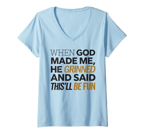 Damen Als Gott mich erschuf, grinste er und sagte, das wird Spaß machen, Faith T-Shirt mit V-Ausschnitt Damen Als Gott mich erschuf, grinste er und sagte, das wird Spaß machen, Faith T-Shirt mit V-Ausschnitt von Faith Clothing Graphic Tee
