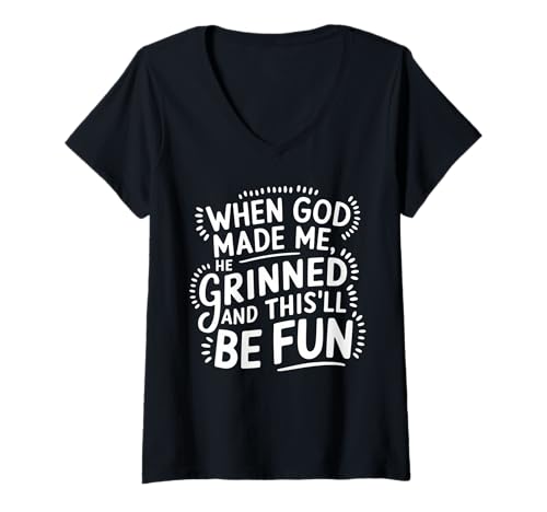 Damen Als Gott mich erschuf, grinste er und sagte, das wird Spaß machen, Hilare T-Shirt mit V-Ausschnitt Damen Als Gott mich erschuf, grinste er und sagte, das wird Spaß machen, Hilare T-Shirt mit V-Ausschnitt von Faith Clothing Graphic Tee