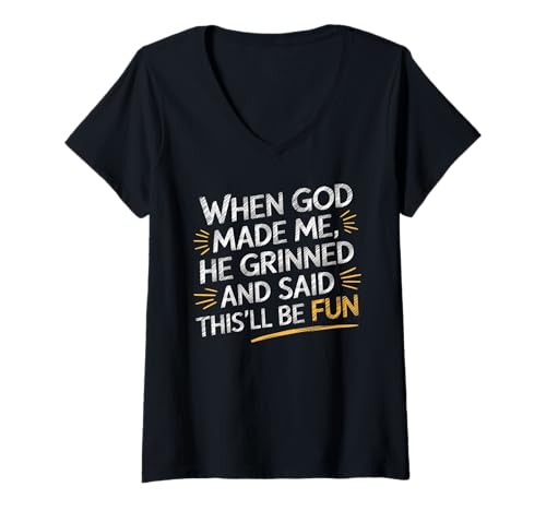 Damen Als Gott mich erschuf, grinste er und sagte, das wird Spaß machen, Hilare T-Shirt mit V-Ausschnitt Damen Als Gott mich erschuf, grinste er und sagte, das wird Spaß machen, Hilare T-Shirt mit V-Ausschnitt von Faith Clothing Graphic Tee