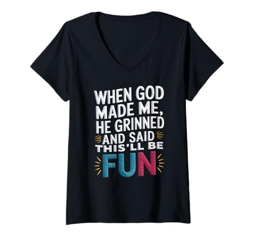 Damen Als Gott mich erschuf, grinste er und sagte, das wird lustige Kleidung T-Shirt mit V-Ausschnitt von Faith Clothing Graphic Tee